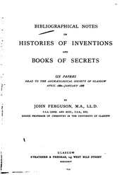 Front cover of Bibliographical Notes on Histories of Inventions and Books of Secrets: Six Papers Read to the .. by John Ferguson