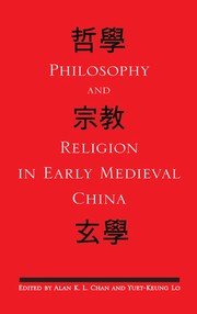 Front cover of Philosophy and religion in early medieval China by Alan Kam-leung Chan