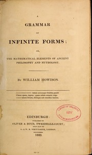 Front cover of A grammar of infinite forms; or, The mathematical elements of ancient philosophy and mythology by William Howison