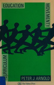 Cover of Education, movement, and the curriculum by Peter J. Arnold