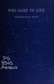 Front cover of Who dare to live by Frederick B. Watt