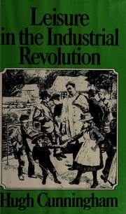 Front cover of Leisure in the industrial revolution by Hugh Cunningham