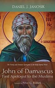 Front cover of John of Damascus, First Apologist to the Muslims by Daniel J. Janosik