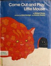 Front cover of Come out and play, little mouse by Robert Kraus