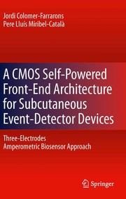 Front cover of A CMOS Self-Powered Front-End Architecture for Subcutaneous Event-Detector Devices by Jordi Colomer-Farrarons