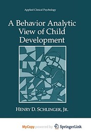 Front cover of A Behavior Analytic View of Child Development by Henry D. Schlinger Jr.