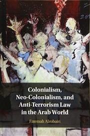 Front cover of Colonialism, Neo-Colonialism, and Anti-Terrorism Law in the Arab World by Fatemah Alzubairi