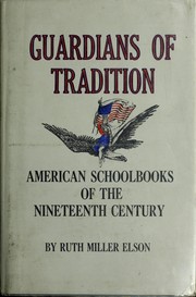 Front cover of Guardians of tradition, American schoolbooks of the nineteenth century by Ruth Miller Elson
