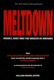 Cover of Meltdown : Money, Debt and the Wealth of Nations : How Zero Inflation Policy and Deregulation Have Turned the World Economy into a Global Casino by William Krehm