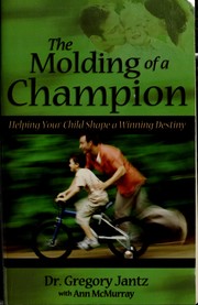 Front cover of The molding of a champion by Gregory L. Jantz
