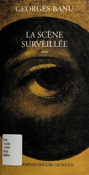 Front cover of La scène surveillée by Georges Banu