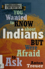 Front cover of Everything you wanted to know about Indians but were afraid to ask by Anton Treuer