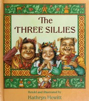 Front cover of The three sillies by Kathryn Hewitt