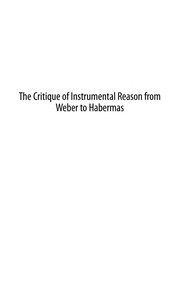 Front cover of The critique of instrumental reason from Weber to Habermas by Darrow Schecter