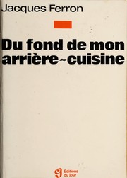 Front cover of Du fond de mon arrière-cuisine by Jacques Ferron