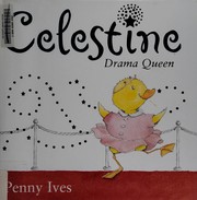 Cover of Celestine, drama queen by Penny Ives