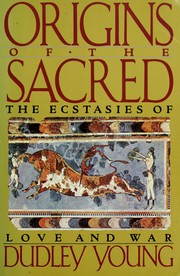 Front cover of Origins of the sacred by Dudley Young