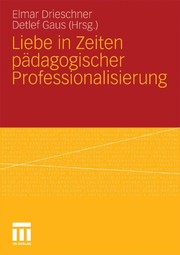 Front cover of Liebe in Zeiten pädagogischer Professionalisierung by Elmar Drieschner