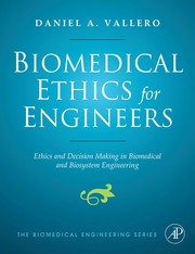 Cover of Biomedical ethics for engineers: ethics and decision making in biomedical and biosystem engineering by Daniel A. Vallero