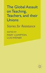 Front cover of The Global Assault on Teaching, Teachers, and their Unions by L. Weiner