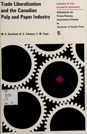 Front cover of Trade liberalization and the Canadian pulp and paper industry by William E. Haviland