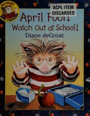 Cover of April Fool! watch out at school! by Diane De Groat