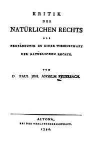 Cover of Kritik des natürlichen rechts als propädeutik zu einer wissenschaft der natürlichen rechte by Feuerbach, Paul Johann Anselm Ritter von