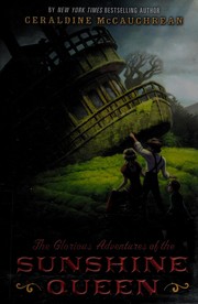 Front cover of The glorious adventures of the Sunshine Queen by Geraldine McCaughrean