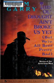 Front cover of This ol' drought ain't broke us yet (but we're all bent pretty bad) by Jim Garry