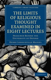 Cover of The limits of religious thought examined in eight lectures by Henry Longueville Mansel