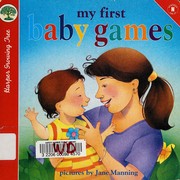 Cover of My first baby games by Jane Manning