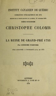 Front cover of Concours d'eloquence de 1876 seance de la proclamation du laureat, 13 octobre 1876 : piece couronnee Christophe Colombe : La Ruine de Grand-Pre 1755 by O. L. Fortier
