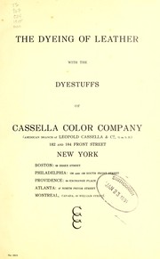 Front cover of The dyeing of leather with the dyestuffs of Cassella Color Company by Cassella Color Company.