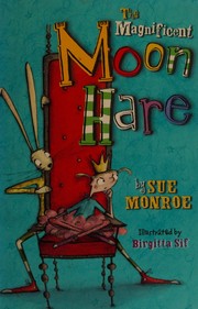 Cover of The magnificent moon hare by Sue Monroe