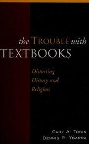 Front cover of The Trouble With Textbooks by Tobin, Gary A./ Ybarra, Dennis R.