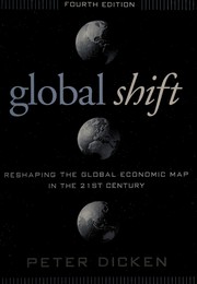 Front cover of GLOBAL SHIFT: RESHAPING THE GLOBAL ECONOMIC MAP IN THE 21ST CENTURY by PETER DICKEN