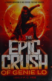 Front cover of The Epic Crush of Genie Lo by F. C. Yee