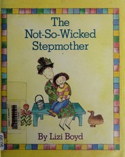 Front cover of The not-so-wicked stepmother by Lizi Boyd