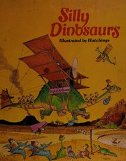 Front cover of Silly dinosaurs by Tony Hutchings