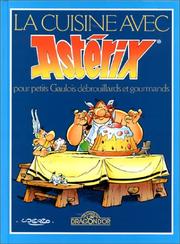 Front cover of La Cuisine Avec Asterix Pour Petits Gaulois Debrouillards et Gourmands by Hergé