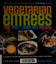Front cover of Vegetarian entrees that won't leave you hungry by Lukas Volger