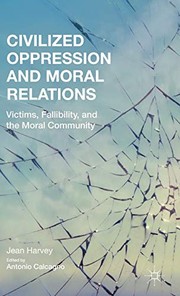 Front cover of Civilized Oppression and Moral Relations by J. Harvey