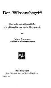 Front cover of Der Wissensbegriff: Eine historisch-philosophische und philosophisch-kritische Monographie by Joh. Julius Baumann