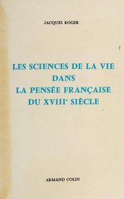 Front cover of Les sciences de la vie dans la pensée française du XVIIIe siècle by Jacques Roger