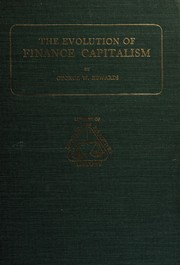 Front cover of The evolution of finance capitalism by George William Edwards