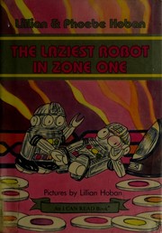 Front cover of The laziest robot in zone one by Lillian Hoban