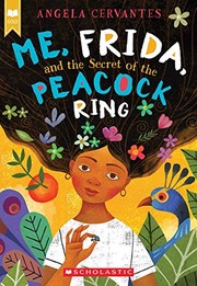 Cover of Me, Frida, and the secret of the peacock ring by Angela Cervantes