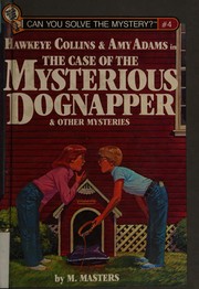 Cover of Hawkeye Collins & Amy Adams in the case of the mysterious dognapper & other mysteries by M. Masters