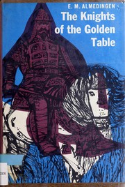 Front cover of The Knights of the Golden Table by E. M. Almedingen