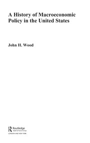 Cover of A history of macroeconomic policy in the United States by John H. Wood
